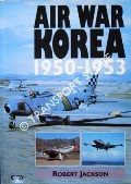 Air War Korea 1950 - 1953 by JACKSON, Robert